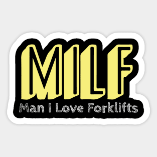 MILF Man I Love Forklifts Sticker